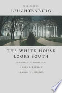 The White House looks south : Franklin D. Roosevelt, Harry S. Truman, Lyndon B. Johnson /