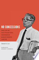 No concessions : the life of Yap Thiam Hien, Indonesian human rights lawyer /