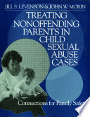 Treating non-offending parents in child sexual abuse cases : connections for family safety /