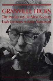 Granville Hicks : the intellectual in mass society / Leah Levenson, Jerry Natterstad.