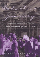 Seductive journey : American tourists in France from Jefferson to the Jazz Age /
