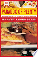 Paradox of plenty : a social history of eating in modern America /