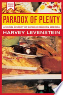 Paradox of plenty : a social history of eating in modern America / Harvey Levenstein.