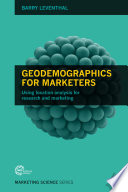 Geodemographics for marketers : using location analysis for research and marketing /