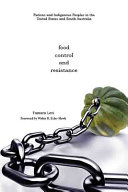 Food, control, and resistance : rationing of indigenous peoples in the United States and South Australia / Tamara Levi ; foreword by Walter R. Echo-Hawk.