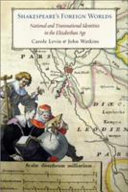 Shakespeare's foreign worlds : national and transnational identities in the Elizabethan age /