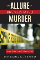 The allure of premeditated murder : why some people plan to kill /