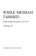 While Messiah tarried : Jewish socialist movements, 1871-1917 /