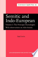 Semitic and Indo-European : the principal etymologies : with observations on Afro-Asiatic /