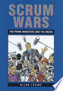 Scrum wars : the prime ministers and the media /