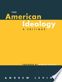 The American ideology : a critique / Andrew Levine ; foreword by Marcus Raskin.