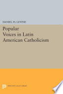 Popular voices in Latin American Catholicism /