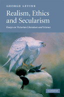 Realism, ethics and secularism : essays on Victorian literature and science / George Levine.