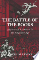 The battle of the books : history and literature in the Augustan Age / Joseph M. Levine.