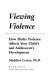 Viewing violence : how media violence affects your child's and adolescent's development /