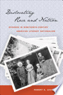 Dislocating race & nation : episodes in nineteenth-century American literary nationalism /