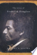 The lives of Frederick Douglass /