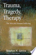 Trauma, tragedy, therapy : the arts and human suffering /