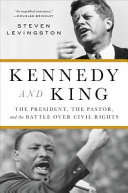 Kennedy and King : the president, the pastor, and the battle over civil rights /