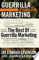 Guerrilla marketing remix : [the best of guerrilla marketing] /