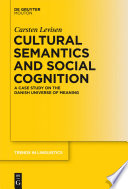 Cultural semantics and social cognition : a case study on the Danish universe of meaning /