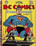 75 years of DC comics : the art of modern mythmaking / by Paul Levitz ; art direction and design by Josh Baker.