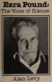 Ezra Pound : the voice of silence / by Alan Levy.