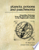 Planets, potions and parchments : scientific Hebraica from the Dead Sea scrolls to the eighteenth century /