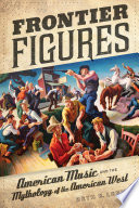 Frontier Figures : American Music and the Mythology of the American West /