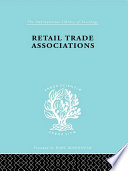 Retail trade associations : a new form of monopolist organization in Britain ; a report to the Fabian Society /