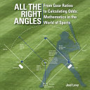 All the right angles : from gear ratios to calculating odds : mathematics in the world of sports /