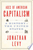 Ages of American capitalism : a history of the United States /