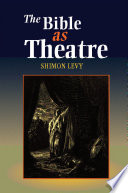 The Bible as theatre / Shimon Levy.