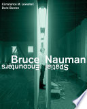 Bruce Nauman : spatial encounters / Constance M. Lewallen and Dore Bowen ; with a contributing essay by Ted Mann.