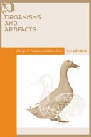 Organisms and artifacts : design in nature and elsewhere /