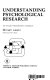 Understanding psychological research : the student researcher's handbook /