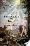 A democracy of facts : natural history in the early republic /