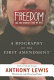 Freedom for the thought that we hate : a biography of the First Amendment /