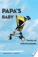 Papa's baby : paternity and artificial insemination /