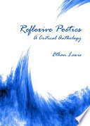 Reflexive poetics : a critical anthology / by Ethan Lewis.