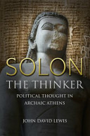 Solon the Thinker : political thought in archaic Athens /