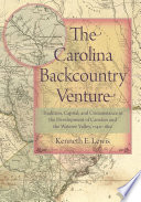 The Carolina backcountry venture : tradition, capital, and circumstance in the development of Camden and the Wateree Valley, 1740-1810 /