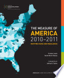 The measure of America 2010-2011 : mapping risks and resilience / Kristen Lewis, Sarah Burd-Sharps ; foreword by Jeffrey D. Sachs.