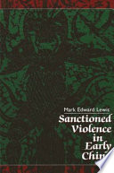 Sanctioned violence in early China / Mark Edward Lewis.