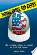 Hardhats, hippies, and hawks the Vietnam antiwar movement as myth and memory /