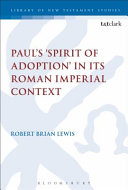 Paul's "spirit of adoption" in its Roman Imperial context /