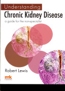 Understanding chronic kidney disease : a guide for the non-specialist /