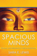 Spacious minds : trauma and resilience in Tibetan Buddhism /