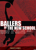 Ballers of the new school : race and sports in America / Thabiti Lewis.