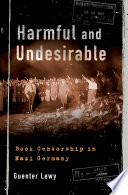 Harmful and undesirable : book censorship in Nazi Germany / Guenter Lewy.